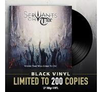 SERVANTS TO THE TIDE - WHERE TIME WILL COME TO DIE - Vinyl Record - E72z