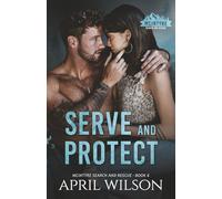 Serve and Protect: A small town romantic suspense
