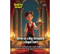 Serve as a Boy Servant in a Royal Court: Life as a Boy Servant in Tudor England Learning About Royal Court Jobs and Daily Life for Kids