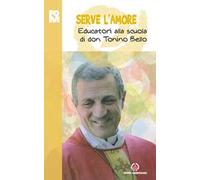 Serve l'amore. Educatori alla scuola di don Tonino Bello