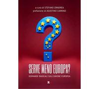 Serve meno Europa? Domande radicali sull'Unione europea