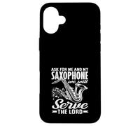 Serve The Lord Saxophonist Funny Saxophonist Custodia per iPhone 16 Plus