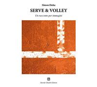 Serve & volley. Un racconto per immagini