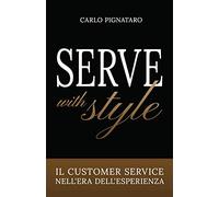 SERVE WITH STYLE: Il customer service nell'era dell'esperienza