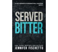 Served Bitter: A Just Desserts Supernatural Suspense