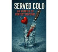 SERVED COLD: 20 STORIES OF PERFECT REVENGE