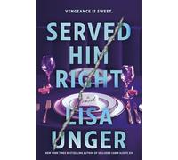 Served Him Right: A Twisted Thriller of Betrayal, Vengeful Murder, and Long-Buried Secrets