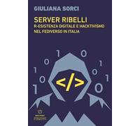 Server ribelli. R-esistenza digitale e hacktivismo nel Fediverso in Italia