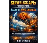 Serverless APIs for Beginners with Fastify & AWS Lambda: Build and Deploy High-Performance Node.js APIs on AWS