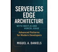 Serverless Edge Architecture with Next.js 15 and Vercel Edge: Advanced Patterns for Modern Developers