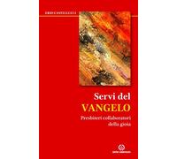 Servi del Vangelo. Presbiteri collaboratori della gioia
