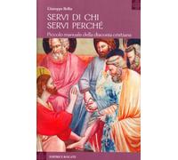 Servi di chi, servi perché. Piccolo manuale della diaconia cristiana