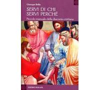 Servi di chi, servi perché. Piccolo manuale della diaconia cristiana