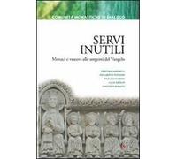 Servi inutili. Monaci e vescovi alle sorgenti del vangelo