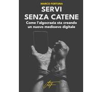 SERVI SENZA CATENE: Come l'Algocrazia sta creando un nuovo medioevo digitale