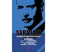 Serviam: La Pensée politique d'Adrien Arcand - Arcand Adrien