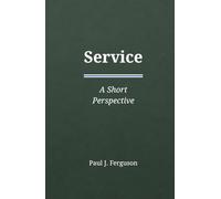 Service: A Short Perspective on Purpose, Contribution, and the Courage to Give Freely