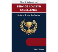 Service Advisor Excellence: Tier 3 - Advanced: Systems Create Confidence