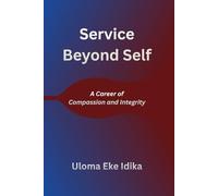 Service Beyond Self: A Career of Compassion and Integrity