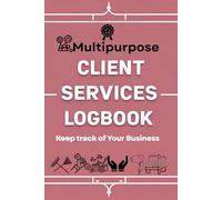 Service Business Client Logbook: Multipurpose use client log book for service businesses. Track your services, know your clients.