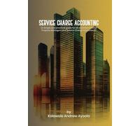 Service Charge Accounting: A simple and practical guide for UK and International Property Managers and Service Charge Accountants.