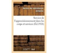 Service Des Subsistanc Service de l'approvisionnement dans les corp (Tascabile)