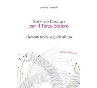 Service design per il terzo settore. Elementi teorici e guida all'uso. Con Contenuto digitale per download e accesso online