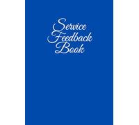 Service Feedback Book: Forms With 100 Pages, Customer Feedback Logbook For Restaurants, Salons, Hotels, Clinics, Small Businesses & Event Planners