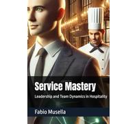 Service Mastery: Leadership and Team Dynamics in Hospitality