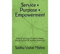 Service • Purpose • Empowerment: Where Spiritual Wisdom Meets Social Action & Human Potential