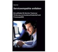 Serviceempathie entfalten: Ein Leitfaden für Service-Teams zur Förderung von Kundenzufriedenheit und Prozessqualität