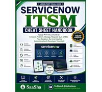 ServiceNow ITSM Cheat Sheet Handbook: A Large-Print Visual Guide to Incident, Problem, Change, Request, SLA, CMDB, Flow Designer, Service Catalog, Administration & Developer Essentials
