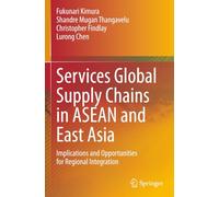 Services Global Supply Chains in ASEAN and East Asia: Implications and Opportunities for Regional Integration