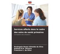 Services offerts dans le cadre des soins de santé primaires: Conceptions des utilisateurs