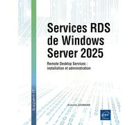 Services RDS de Windows Server 2025: Remote Desktop Services : installation et administration