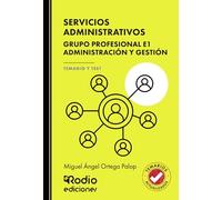 SERVICIOS ADMINISTRATIVOS. Grupo Profesional E1. Administración y Gestión. TEMARIO Y TEST
