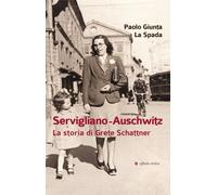 Servigliano-Auschwitz. La storia di Grete Schattner