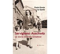 Servigliano-Auschwitz. La storia di Grete Schattner