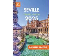 Serville Travel Guide 2025: Navigate Iconic Landmarks, Epic Eats, and Deeply Rooted Traditions Like a Local