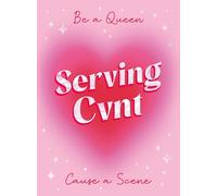 Serving Cvnt: Tips, Quotes and Affirmation for the Queens Who Eat and Leave No Crumbs