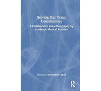 Serving Our Trans Communities: A Collaborative Autoethnography by Academic Musical Activists