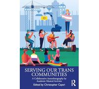 Serving Our Trans Communities: A Collaborative Autoethnography by Academic Musical Activists
