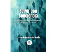 Servir con Conciencia: Ética pública, Liderazgo y Bienestar en tiempos de cambio