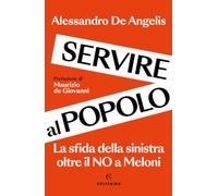 Servire al popolo. La sfida della sinistra oltre il no alla Meloni