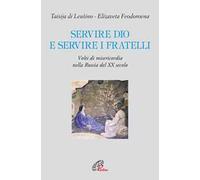 Servire Dio e servire i fratelli. Volti di misericordia nella Russia del XX secolo