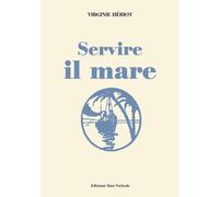 Servire il mare - Hériot Virginie