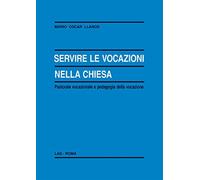 Servire le vocazioni nella Chiesa - Llanos Mario O.
