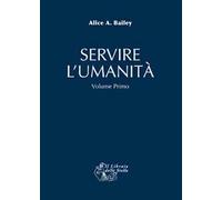 Servire l'umanità. Vol. 1