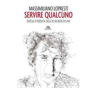Servire qualcuno. Difesa e perdita dell'io in Bob Dylan
