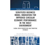 Servitised Business Model Innovation for Improved Circular Economy Performance in the Built Environment: Global South Perspectives and Transition Pathways
